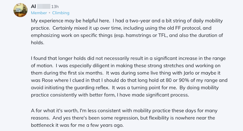 My experience may be helpful here.  I had a two-year and a bit string of daily mobility practice.  Certainly mixed it up over time, including using the old FF protocol, and emphasizing work on specific things (esp. hamstrings or TFL, and also the duration of holds.

I found that longer holds did not necessarily result in a significant increase in the range of motion.  I was especially diligent in making these strong stretches and working on them during the first six months.  It was during some live thing with Jarlo or maybe it was Rose where I clued in that I should do that long hold at 80 or 90% of my range and avoid initiating the guarding reflex.  It was a turning point for me.  By doing mobility practice consistently with better form, I have made significant process.  

A for what it's worth, I'm less consistent with mobility practice these days for many reasons.  And yes there's been some regression, but flexibility is nowhere near the bottleneck it was for me a few years ago.